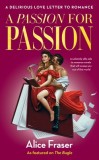 A Passion for Passion: A Delirious Love Letter to Romance
