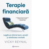 Terapie financiara. Legatura dintre bani, emotii si sanatate mintala - MIHAI MANASTIREANU, Vicky Reynal