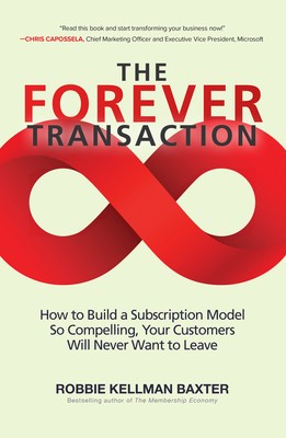 The Forever Transaction: How to Build a Subscription Model So Compelling, Your Customers Will Never Want to Leave foto