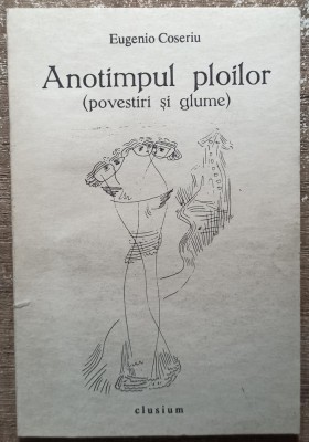 Anotimpul ploilor (povestiri si glume) - Eugenio Coseriu foto