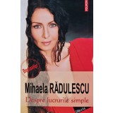 Despre lucrurile simple - 2013 - Mihaela Radulescu (AY109)