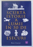 SCURTA ISTORIE A LUMII IN 50 DE ESECURI de BEN GAZUR , 2026