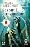 Cumpara ieftin Sezonul uraganelor - Fernanda Melchor