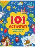 Cumpara ieftin 101 activitati. Jocuri pentru copii isteti/***