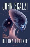 Ultima colonie (Seria RĂZBOIUL BĂTR&Acirc;NILOR partea a III-a) - John Scalzi