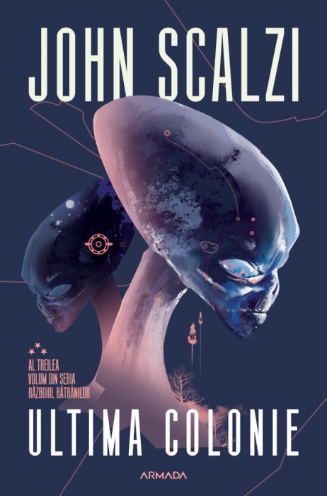 Ultima colonie (Seria RĂZBOIUL BĂTR&Acirc;NILOR, partea a III-a)