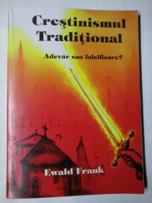 CRESTINISMUL TRADITIONAL - ADEVAR SAU FALSIFICARE - EWALD FRANK foto