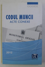 CODUL MUNCII - ACTE CONEXE , EDITIA IANUARIE 2012 foto