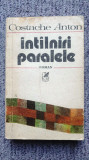 Intalniri paralele, Costache Anton, Ed Cartea Romaneasca 1986