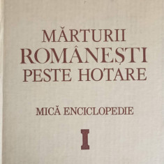 MARTURII ROMANESTI PESTE HOTARE. MICA ENCICLOPEDIE VOL.1-VIRGIL CANDEA