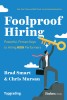 Foolproof Hiring: Powerful Topgrading Keys to Hiring High Performers