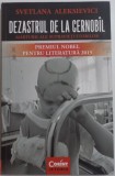 DEZASTRUL DE LA CERNOBIL , MARTURII ALE SUPRAVIETUITORILOR de SVETLANA ALEKSIEVICI , 2015