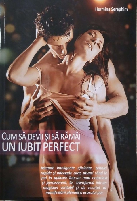 Cum sa devii si sa ramai un iubit perfect - Hermina Seraphim