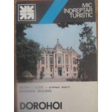 DOROHOI. MIC INDREPTAR TURISTIC-OCTAV I. GUTIC, GHEORGHE GRIGORAS-232704