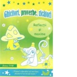 Ghicitori, proverbe, zicatori. Reflectii si maxime - Angelica Calugarita