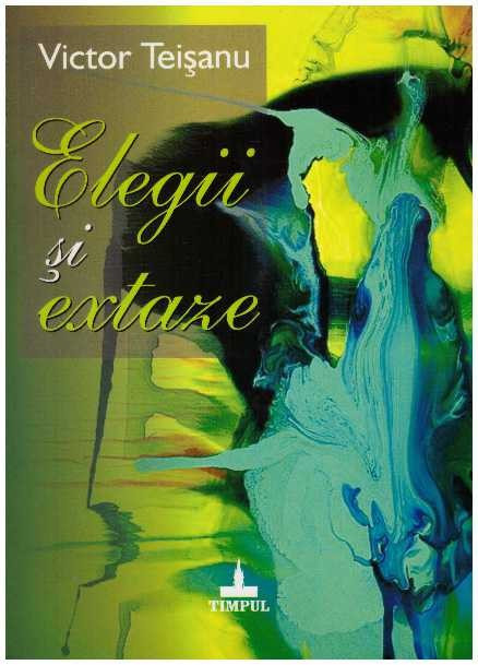 Victor Teisanu - Elegii si extaze - 126575