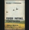 VECHE PATIMĂ, VANATOAREA / V&Acirc;NĂTOARE... - NICOLAE C. CRISTOVEANU - &Icirc;NT&Acirc;MPLĂRI, 1980, Albatros