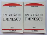 OVIDIU VUIA - SPRE ADEVARATUL EMINESCU. VOL. I + VOL. II