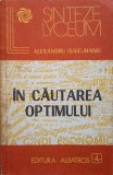 In Cautarea Optimului - Al. Isaic-Maniu, 1985, Matematica, Editura Albatros, 234 pagini, Carte in Romana