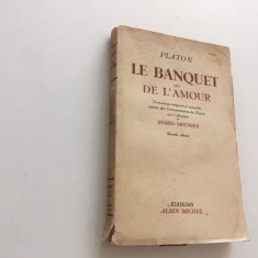 PLATON BANCHETUL SAU DESPRE DRAGOSTE/ LE BANQUET OU DE L'AMOUR. TEXT IN FRANCEZA