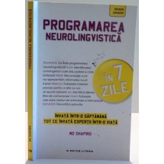 PROGRAMAREA NEUROLINGVISTICA , INVATA INTR-O SAPTAMANA , TOT CE INVATA EXPERTII INTR-O VIATA , 2016