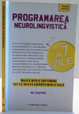 MO SHAPIRO - PROGRAMAREA NEUROLINGVISTICA IN 7 ZILE foto