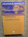 Psihanaliza Cazurilor Limita - Andre Green, Editura Trei, 2006 - Psihologie