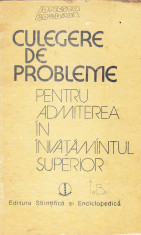 CULEGERE DE PROBLEME PENTRU ADMITEREA , Matematica - Fizica - Chimie, 1989 foto