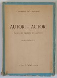 AUTORI SI ACTORI , PAGINI DE CRITICA DRAMATICA de CORNELIU MOLDOVANU , 1944 *DEDICATIE