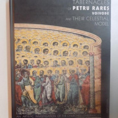THE ECUMENICAL TABERNACLES OF PETRU RARES VOIEVODE AND THEIR CELESTIAL MODEL de SORIN DUMITRESCU , 2004