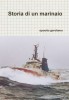 Storia Di Un Marinaio: Adventures of a Sailor - Biography in English