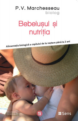 Bebelusul si nutritia - Alimentatia biologica - P.V. Marchesseau, Sens, 2023 foto