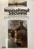 IERUSALIMUL SECUIESC de GEZA SZAVAI , in romaneste de ALEXANDRU SKULTETY , 2001