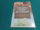 CELE PATRU NIVELURI ALE VINDECĂRII * GHID ECHILIBRAREA ASPECTELOR SPIRITUALE * SHAKTI GAWAIN * 4 4 4/5