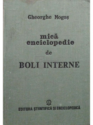 Gheorghe Mogos - Mica enciclopedie de boli interne (editia 1988) foto