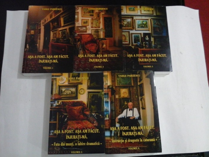 ASA A FOST. ASA AM FACUT. INJURATI-MA - VASILE PARIZESCU - 5 volume ( 1,2,3,5,6 )