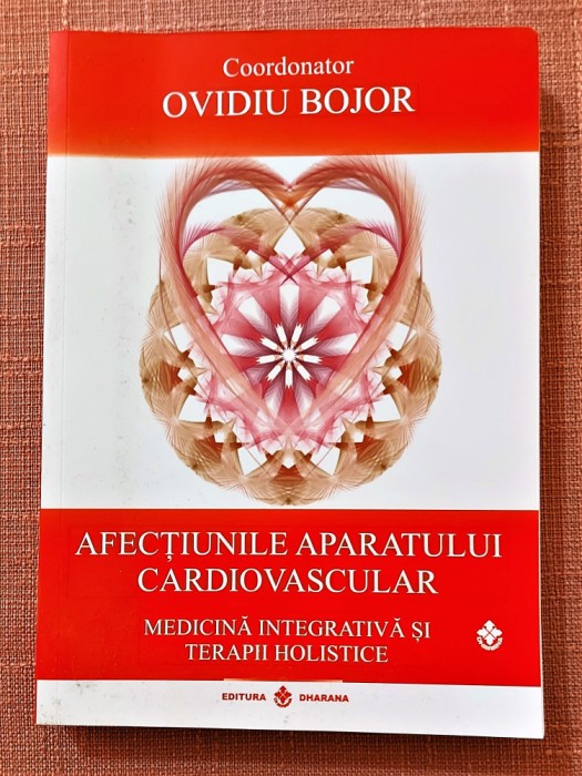 Afectiunile aparatului cardiovascular. Ed. Dharana, 2021 - Coord. Ovidiu Bojor