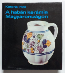 Ceramica habana din Ungaria. Prezinta si descrie 154 piese foto