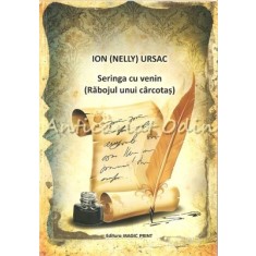 Seringa Cu Venin (Rabojul Unui Carcotas) - Inginer Comandor Ion (Nelly) Ursac