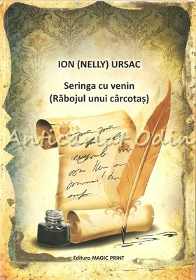 Seringa Cu Venin (Rabojul Unui Carcotas) - Inginer Comandor Ion (Nelly) Ursac