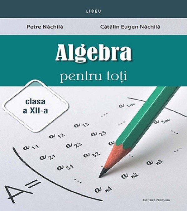 Algebra Pentru Toti - Clasa 12 - Petre Nachila, Catalin Eugen Nachila