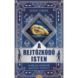 A rejtőzk&ouml;dő isten - A N&iacute;lus k&ouml;nyve -M&aacute;sodik Tekercs- - So&oacute;s Tibor