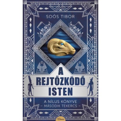 A rejtőzk&amp;ouml;dő isten - A N&amp;iacute;lus k&amp;ouml;nyve -M&amp;aacute;sodik Tekercs- - So&amp;oacute;s Tibor foto