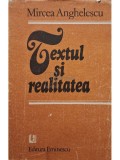 Mircea Anghelescu - Textul si realitatea (Editia: 1988)