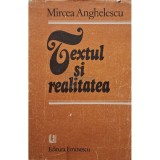 Mircea Anghelescu - Textul si realitatea (Editia: 1988)