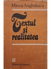 Mircea Anghelescu - Textul si realitatea (Editia: 1988) foto