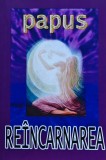 Cumpara ieftin Re&icirc;ncarnarea. Evoluția fizică, astrală și spirituală - 2017 - (Dr. Gerard Encausse) Papus (@Q50)