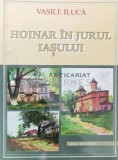 Cumpara ieftin Hoinar in jurul Iasului - 2001 - Vasile Iluca ($P78)