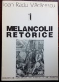 IOAN RADU VACARESCU - MELANCOLII RETORICE (VERSURI, 1994) [fara fila de garda]