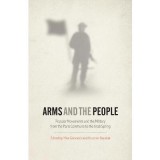 Arms and the People: Popular Movements and the Military from the Paris Commune to the Arab Spring